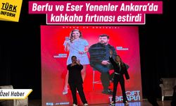 Berfu ve Eser Yenenler'den Ankara’da gösteri: Çift Terapisi ayakta alkışlandı