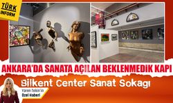 Ankara’da sanata açılan beklenmedik kapı: Bilkent Center Sanat Sokağı