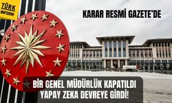 Bir genel müdürlük kapatıldı, yapay zeka devreye girdi!