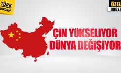 Çin yükseliyor dünya değişiyor