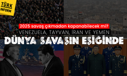 2025 savaş çıkmadan kapanabilecek mi? Venezuela, Tayvan, İran ve Yemen kaynıyor