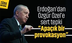 Erdoğan’dan Özgür Özel’e sert tepki: Apaçık bir provokasyon