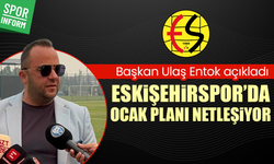 Başkan Ulaş Entok açıkladı: Eskişehirspor’da Ocak planı netleşiyor