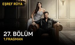 Eşref Rüya 27. bölüm fragmanı izle, Eşref Rüya son bölüm fragmanı