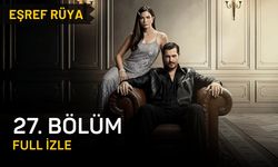 Eşref Rüya 27. bölüm full izle, Kanal D Eşref Rüya izleme linki