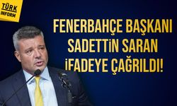 Fenerbahçe Başkanı Sadettin Saran ifadeye çağrıldı!