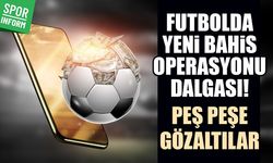 Futbolda yeni operasyon dalgası! Gözaltılar peş peşe geliyor