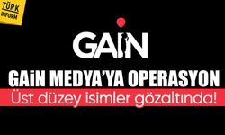 GAİN Medya’ya şafak operasyonu: Üst düzey isimler gözaltında!