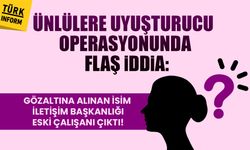 Ünlülere uyuşturucu operasyonunda flaş iddia: Gözaltına alınan isim, İletişim Başkanlığı eski çalışanı çıktı!