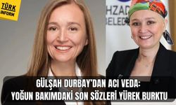 Gülşah Durbay’dan acı veda: Yoğun bakımdaki son sözleri yürek burktu