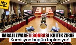 İmralı ziyareti sonrası kritik zirve: Komisyon bugün toplanıyor!