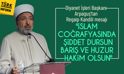 Diyanet İşleri Başkanı Arpaguş'tan Regaip Kandili mesajı
