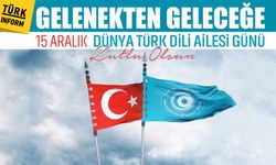 'Dilde, fikirde, işte birlik!' 15 Aralık Dünya Türk Dili Ailesi Günü