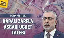 Türk-İş’ten kapalı zarfla asgari ücret talebi