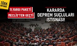 SON DAKİKA: 11. yargı paketi Meclis’ten geçti: Kararda deprem suçluları istisnası!