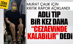 Adli Tıp’tan Murat Çalık için kritik karar