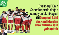 Ovalıbağ FK'nın Sancaktepe'de doğan şampiyonluk hikayesi: "Gençleri kötü alışkanlıklardan uzak tutmak için yola çıktık"