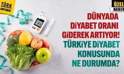 Dünyada diyabet oranı giderek artıyor! Peki, Türkiye diyabet konusunda ne durumda?