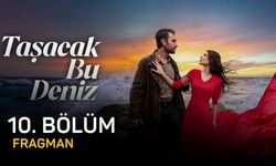 Taşacak Bu Deniz 10. bölüm fragmanı izle, TRT 1 Taşacak Bu Deniz son bölüm fragmanı izle