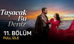 Taşacak Bu Deniz 11. bölüm izle, yeni bölüm izle, TRT 1 Taşacak Bu Deniz son bölüm izle