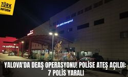 Yalova'da DEAŞ operasyonu! Polise ateş açıldı: 7 polis yaralı