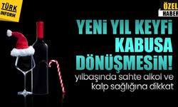 Yeni yıl keyfi kabusa dönüşmesin! Yılbaşında sahte alkol ve kalp sağlığına dikkat
