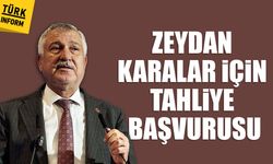 Zeydan Karalar için tahliye başvurusu yapıldı