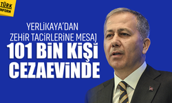 Yerlikaya’dan zehir tacirlerine mesaj: 101 bin kişi cezaevinde