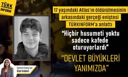 17 yaşında katledilen Atlas’ın eniştesi TÜRKINFORM'a özel açıklamalarda bulundu: “DEVLET BÜYÜKLERİMİZ YANIMIZDA"