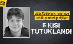 Atlas Çağlayan cinayetinde tehdit çemberi genişliyor: 5 kişi tutuklandı