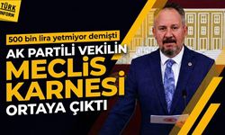 "500 bin lira yetmiyor" demişti: AK Partili vekilin Meclis karnesi ortaya çıktı