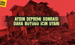 Aydın'daki deprem sonrası daha büyüğü için uyarı