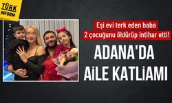 Adana'da aile katliamı: Eşi evi terk etti, 2 çocuğunu öldürüp intihar etti!
