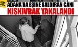 Adana'da boşanma aşamasındaki eşine saldıran cani kıskıvrak yakalandı
