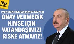 Aliyev'den ABD'ye Gazze yanıtı: Onay vermedik, kimse için vatandaşımızı riske atmayız!