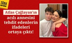 Atlas Çağlayan'ın annesini tehdit edenlerin ifadeleri ortaya çıktı!