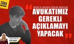 Atlas'ın teyzesi Gülşah Akarçay: 'Avukatımız gerekli açıklamayı yapacak'