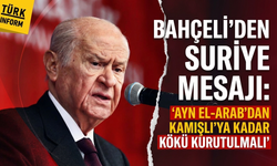Bahçeli'den Suriye mesajı: 'Ayn el-Arab'dan Kamışlı'ya kadar kökü kurutulmalı'