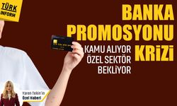 Banka promosyonu krizi: Kamu alıyor, özel sektör bekliyor