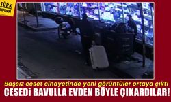 Başsız ceset cinayetinde yeni görüntüler ortaya çıktı: Cesedi bavulla evden böyle çıkardılar!