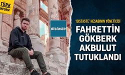 'Distaste' hesabının yöneticisi Fahrettin Gökberk Akbulut tutuklandı