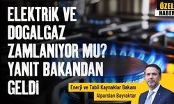 Elektrik ve doğalgazda zam bekleyenlere Bakan Bayraktar’dan net mesaj