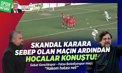 Skandal karara sebep olan Sebat Gençlikspor - Fatsa Belediyespor maçında teknik direktörler konuştu! "Hakem hatası net"