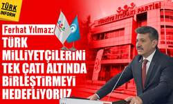 Ferhat Yılmaz: 'Türk milliyetçilerini tek çatı altında birleştirmeyi hedefliyoruz'