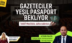 Gazeteciler yeşil pasaport bekliyor: Teklif Mecliste, saha sabırsız!