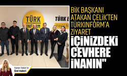 BİK Başkanı Atakan Çelik'ten TÜRKINFORM'a ziyaret: 'İçinizdeki cevhere inanın'