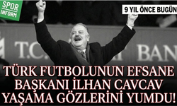 Tarihte Bugün: Türk futbolunun efsane başkanı İlhan Cavcav yaşama gözlerini yumdu!