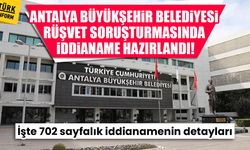 Son dakika: Antalya Büyükşehir Belediyesi soruşturmasında iddianame hazır