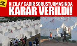 Kızılay çadır soruşturmasında karar verildi!