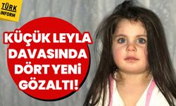 Küçük Leyla davasında yeni gözaltılar! Yedi sanık yeniden yargılanacak